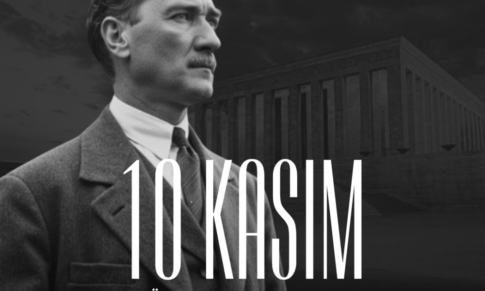 10 Kasım Atatürk’ü Anma Günü!