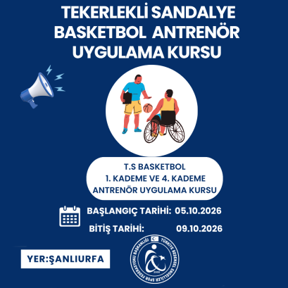 TEKERLEKLİ SANDALYE BASKETBOL ANTRENÖR UYGULAMA KURSU