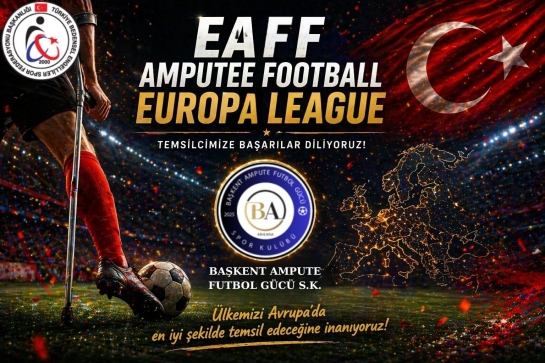EAFF Amputee Football Europa League kapsamında ülkemizi temsil edecek olan Başkent Ampute Futbol Gücü Spor Kulübü’ne başarılar dileriz.